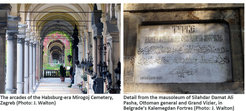 Image montage: the arcades of the Habsburg-era Mirogoj Cemetery in Zagreb, and detail from the mausoleum of Silahdar Damat Ali Pasha, Ottoman general and Grand Vizier, in Belgrade's Kalemagdan Fortres