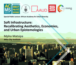"Soft Infrastructure: Recalibrating Aesthetics, Economies, and Urban Epistemologies"