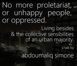 "No more proletariat, or unhappy people, or oppressed. Living besides & the collective sensibilities of an urban majority"
