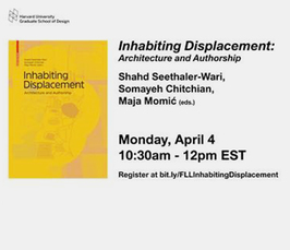 Book Launch for Inhabiting Displacement: Architecture and Authorship, edited by Shahd Seethaler-Wari, Somayeh Chitchian and Maja Momić