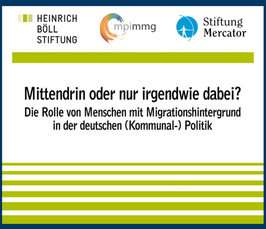 "Mittendrin oder nur irgendwie dabei? Die Rolle von Menschen mit Migrationshintergrund in der deutschen (Kommunal-)Politik" 