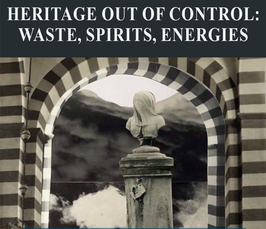 "Heritage out of Control: Inheriting Waste, Spirits and Energies"