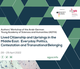 Authors‘ Workshop "Lived Citizenship and Uprisings in the Middle East: Everyday Politics, Contestation and Transnational Belonging"