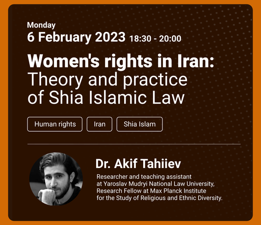 Akif Tahiiev: “Women's rights in Iran: theory and practice of Shia Islamic  Law” | Max Planck Institute for the Study of Religious and Ethnic Diversity